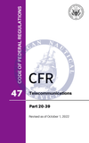 CFR Title 47: Parts 20-39 - Telecommunications (Code of Federal Regulations), Revised as of October 1, 2022