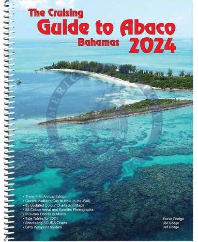 Cruising Guide to Abaco Bahamas, 2024 Edition