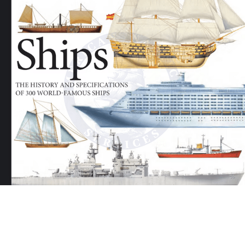 Ships: The History and Specifications of the 300 World-Famous Ships