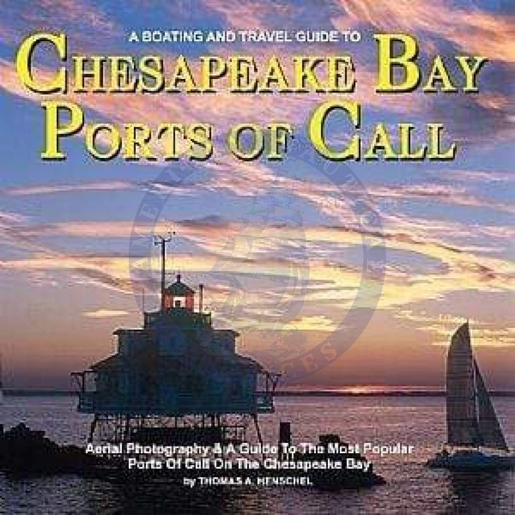 A Boating And Travel Guide To Chesapeake Bay's Ports of Call, 3rd Edition 2011