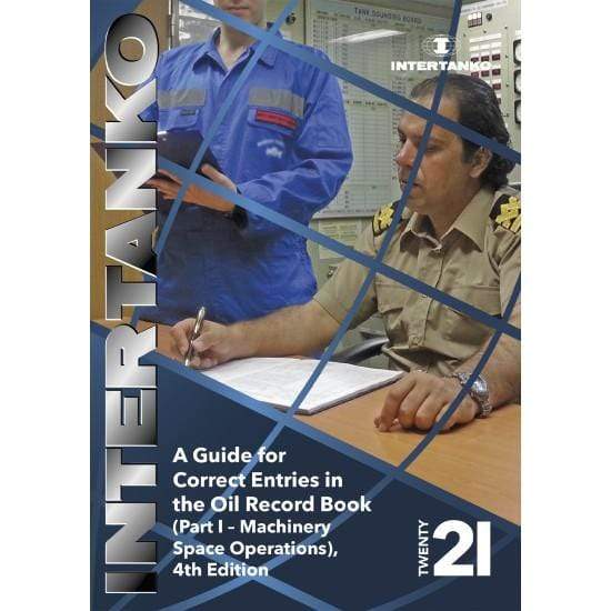 A Guide for correct entries in the Oil Record Book (Part I – Machinery space ops), 4th Edition 2021