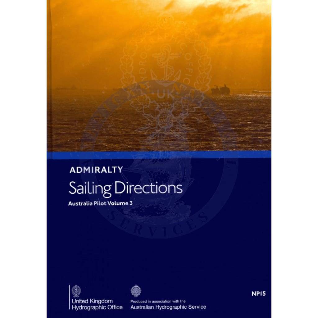 Admiralty Sailing Directions: Australia Pilot Vol. 3 (NP15), 14th Edition 2018