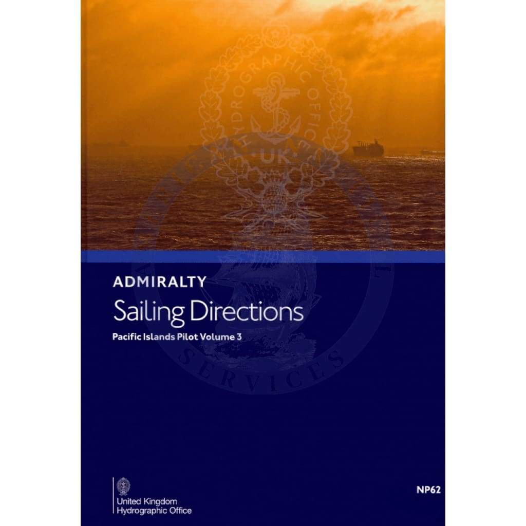 Admiralty Sailing Directions: Pacific Islands Pilot Vol. 3 (NP62), 15th Edition 2020