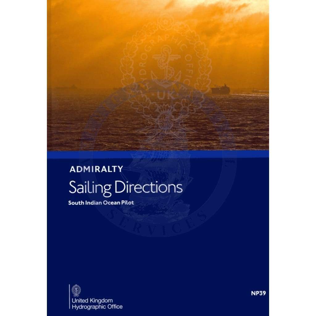 Admiralty Sailing Directions: South Indian Ocean Pilot (NP39), 16th Edition 2020