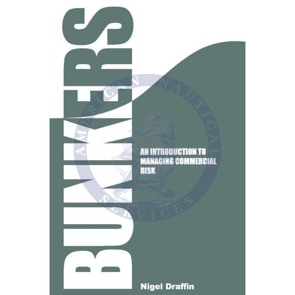 Bunkers: An Introduction to Managing Commercial Risk, 1st Edition 2016
