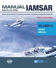 IAMSAR Manual Volume III: Mobile Facilities, 2022 Edition