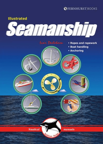 Illustrated Seamanship: Ropes and Ropework, Boat Handling, Anchoring, 2017 Edition