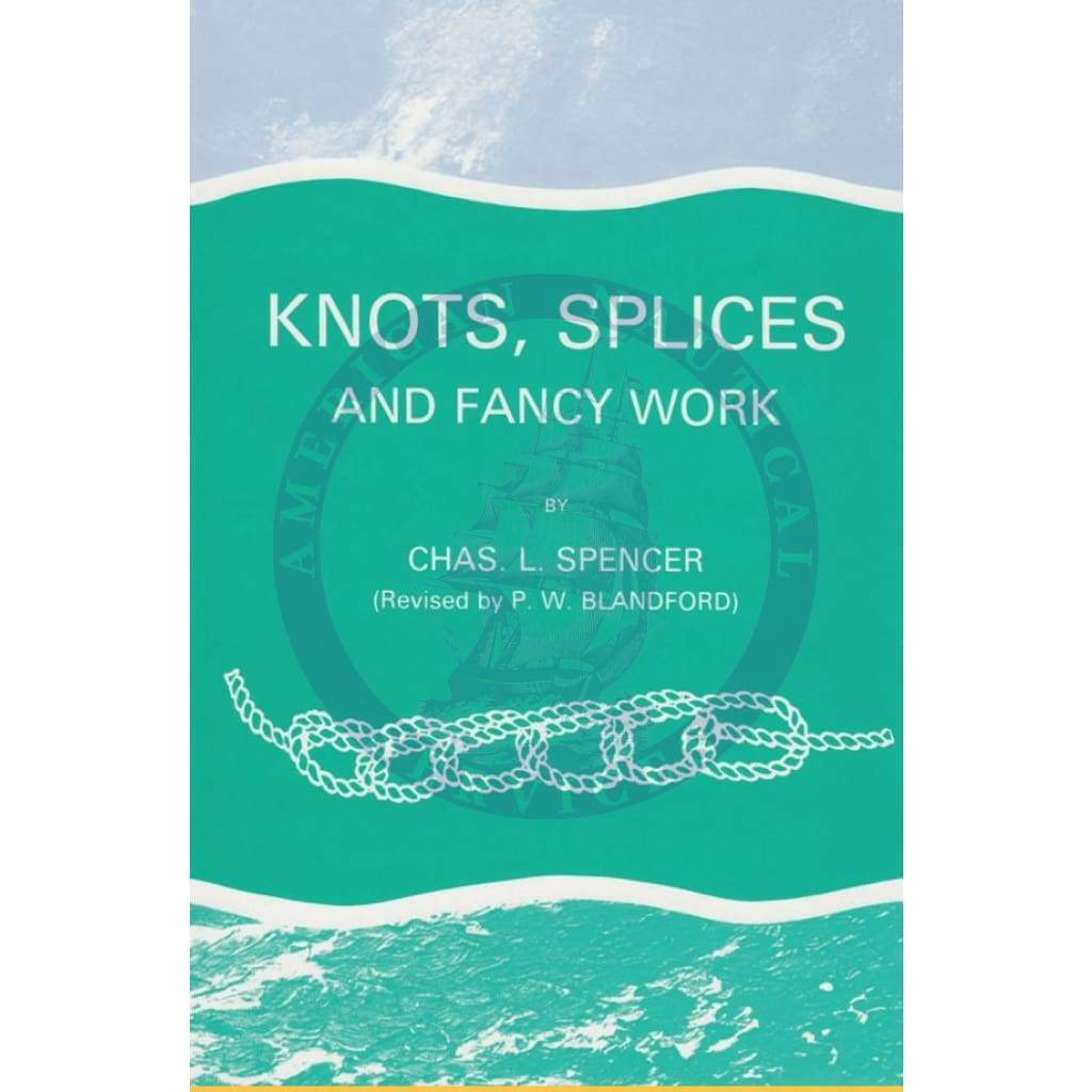 Knots, Splices and Fancy Work, 5th Edition 1997