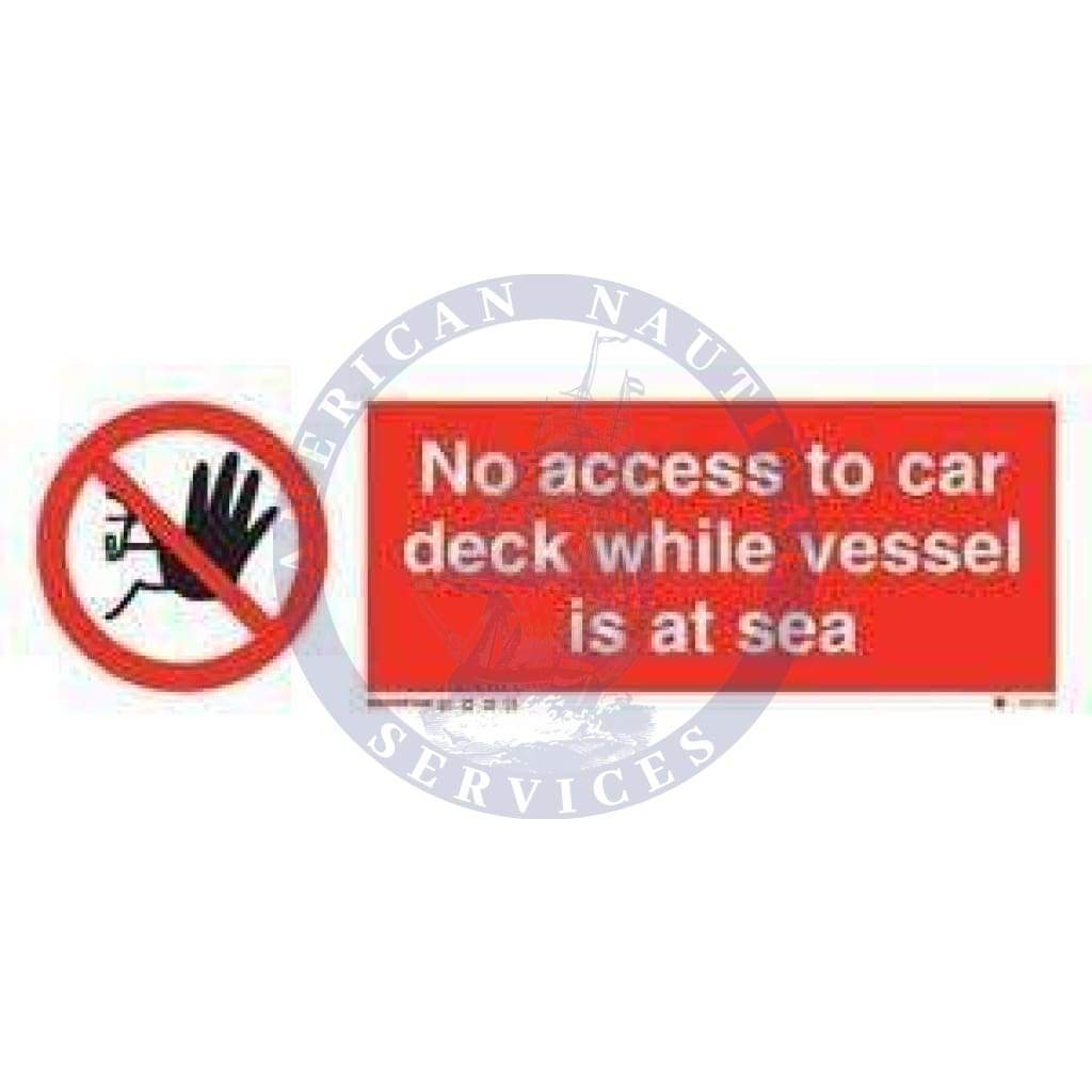 Marine Prohibition Sign: No Access to Car Deck While Vessel Is at Sea + Symbol