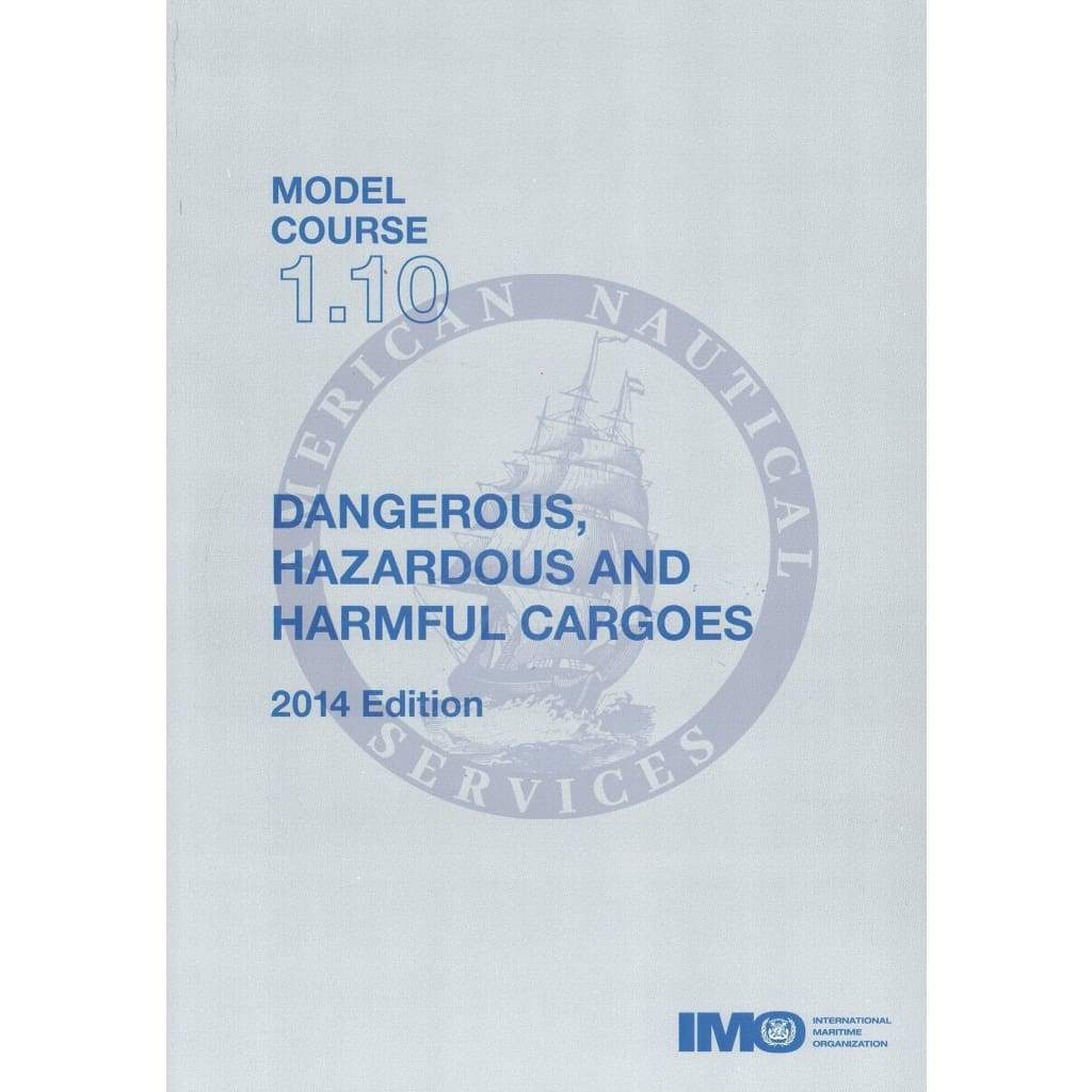 (Model Course 1.10) Dangerous, Hazardous and Harmful Cargo, 2014 Edition
