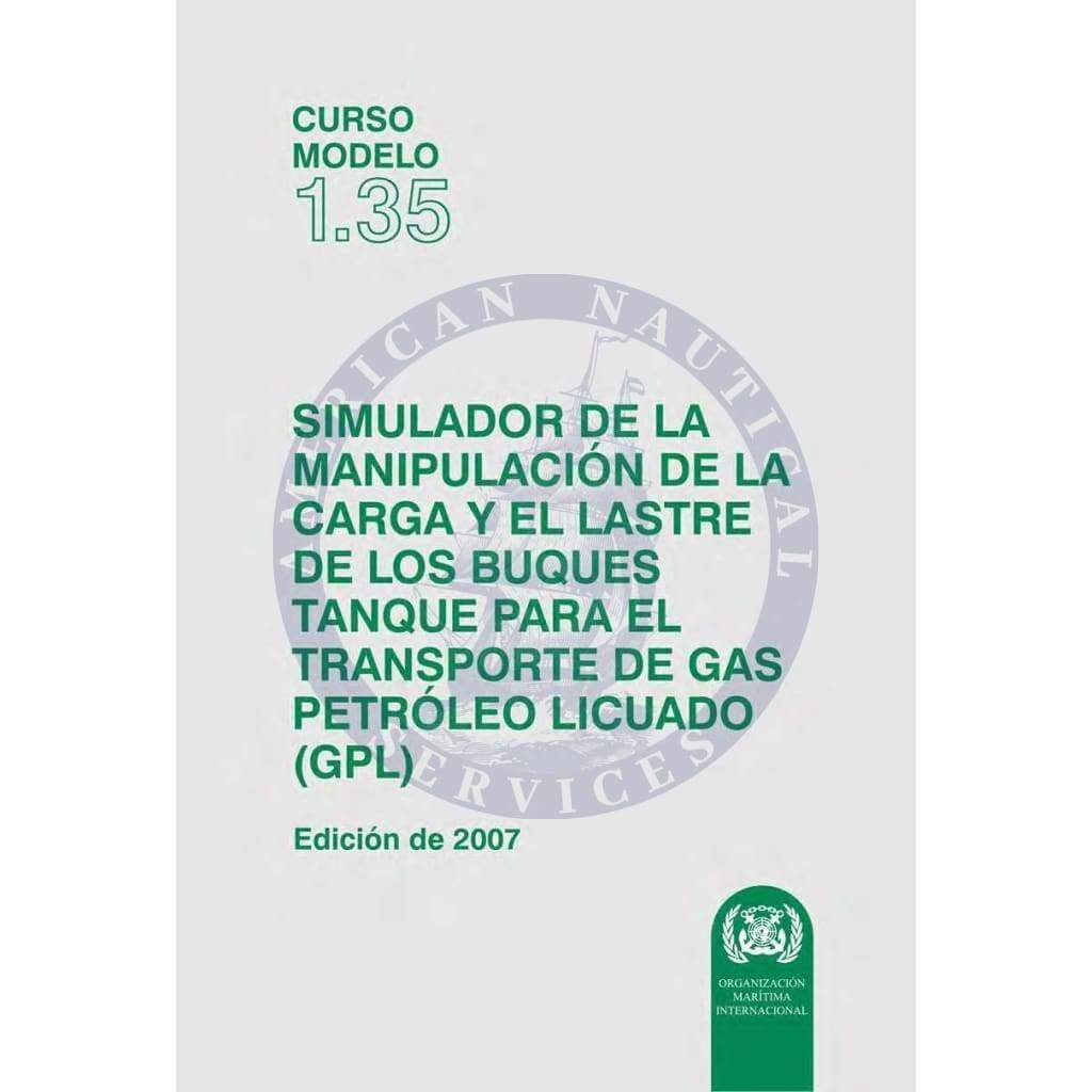 (Model Course 1.35) Liquefied Gas (LPG) Tanker Cargo and Ballast Handling Simulator, 2007 Edition