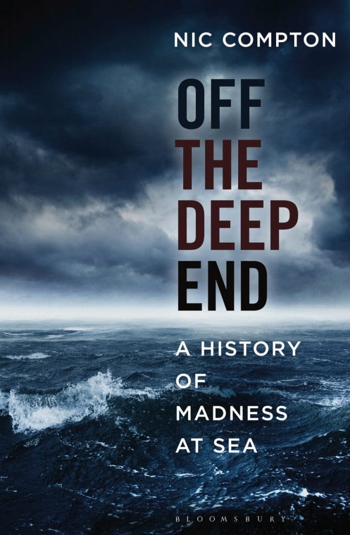 Off the Deep End: A History of Madness at Sea, 1st Edition