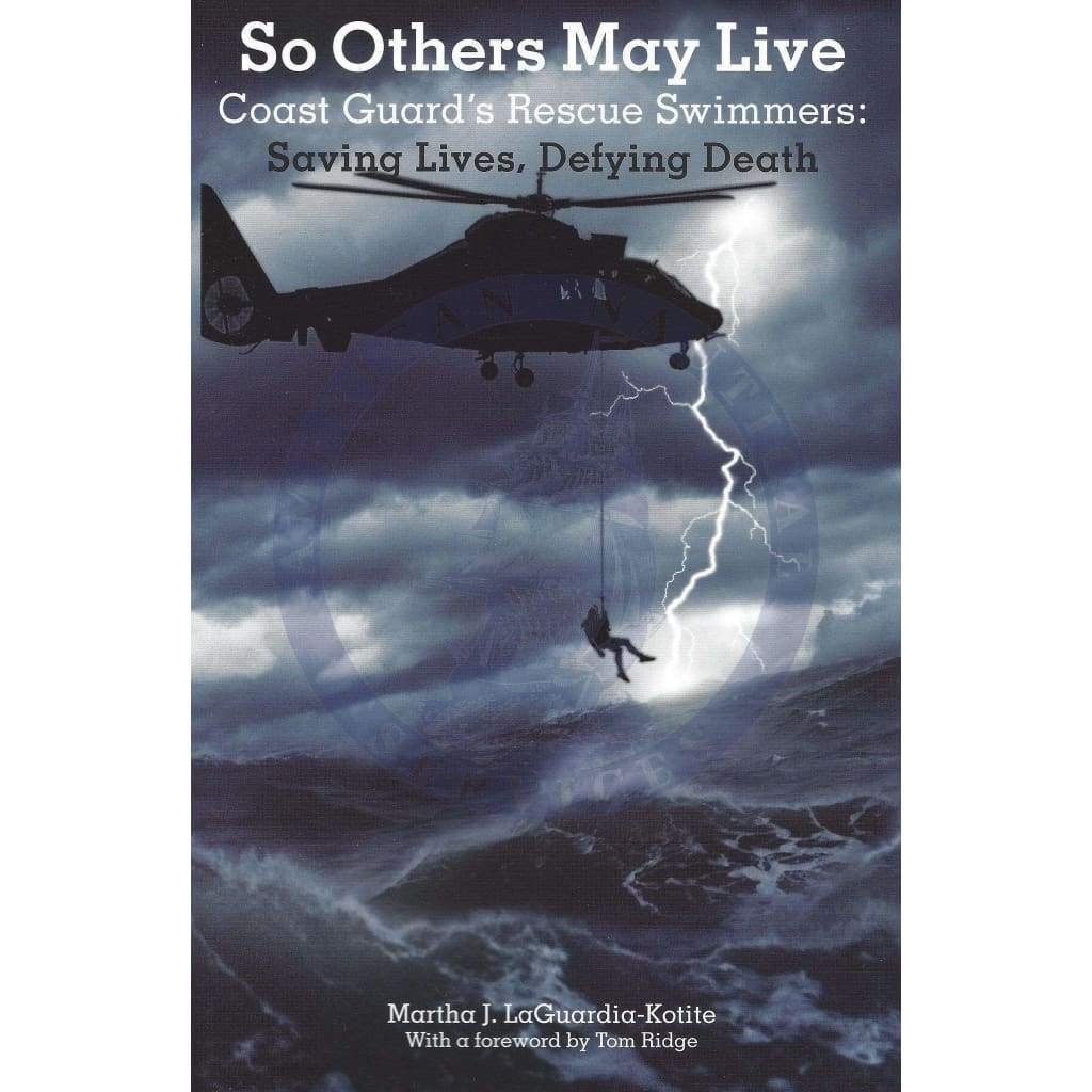 So Others May Live - Coast Guard's Rescue Swimmers: Saving Lives, Defying Death, 2006 Edition