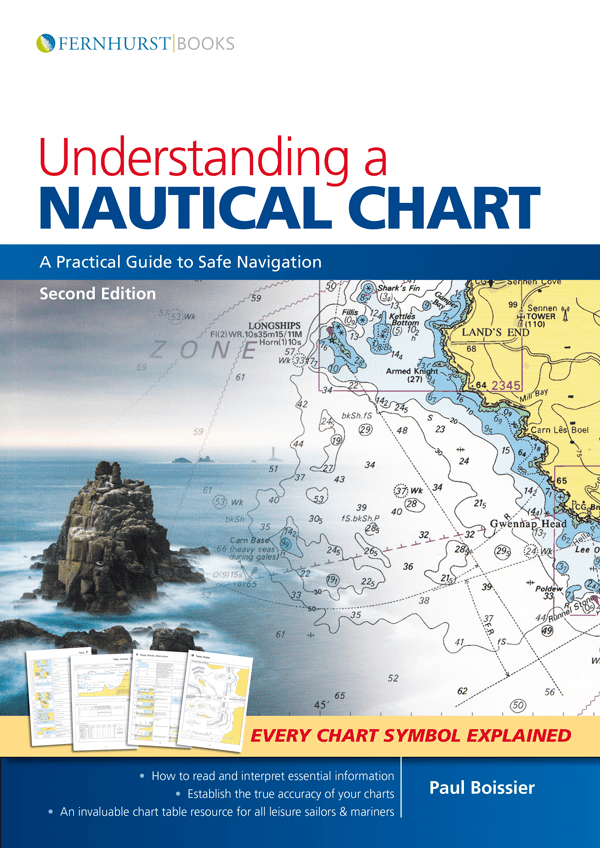 Understanding a Nautical Chart: A Practical Guide to Safe Navigation, 2nd Edition
