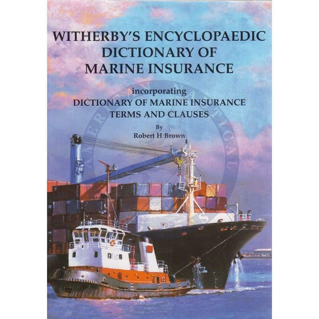 Witherbys Encyclopaedic Dictionary of Marine Insurance