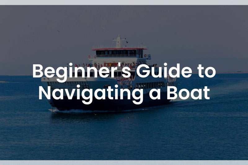 Beginner's Guide to Navigating a Boat