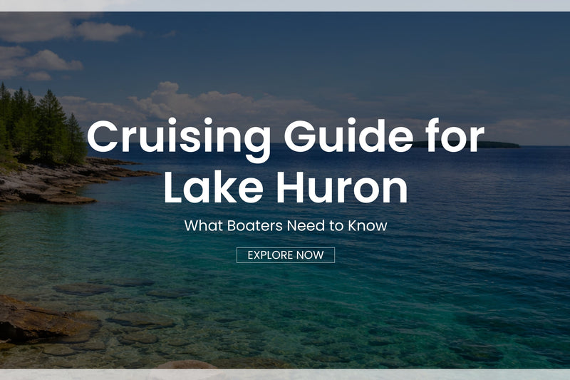 Cruising Guide for Lake Huron: What Boaters Need to Know