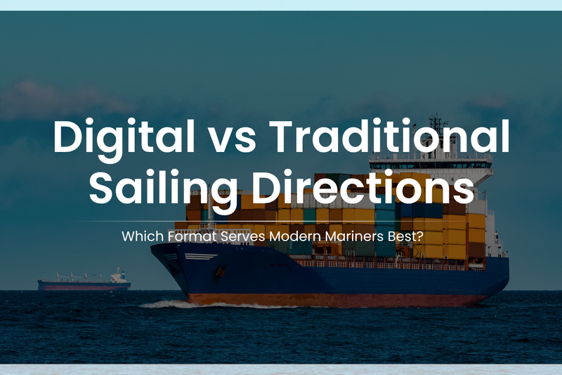 Digital vs Traditional Sailing Directions: Which Format Serves Modern Mariners Best?