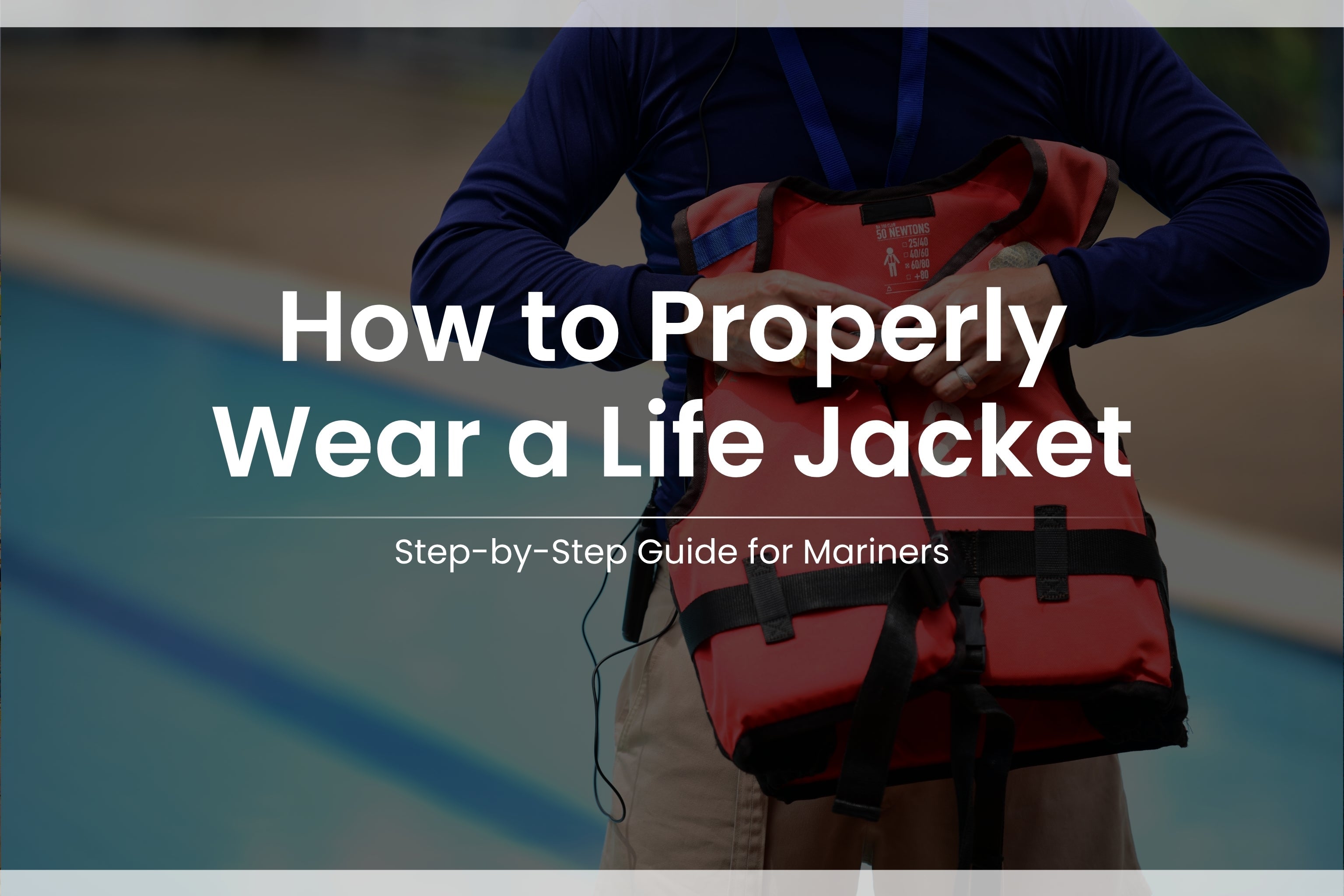 How to Wear a Life Jacket: Step-by-Step Guide - Amnautical