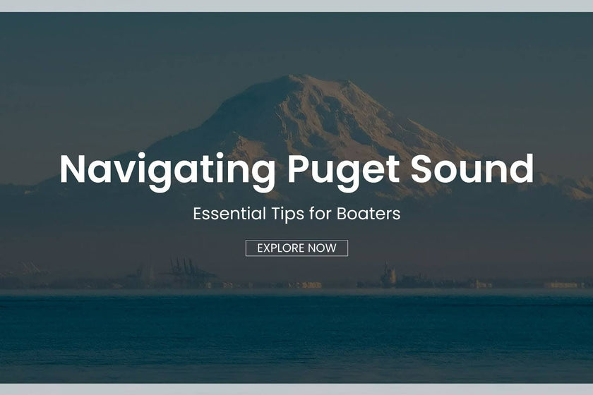 Navigating Puget Sound: Essential Tips for Boaters
