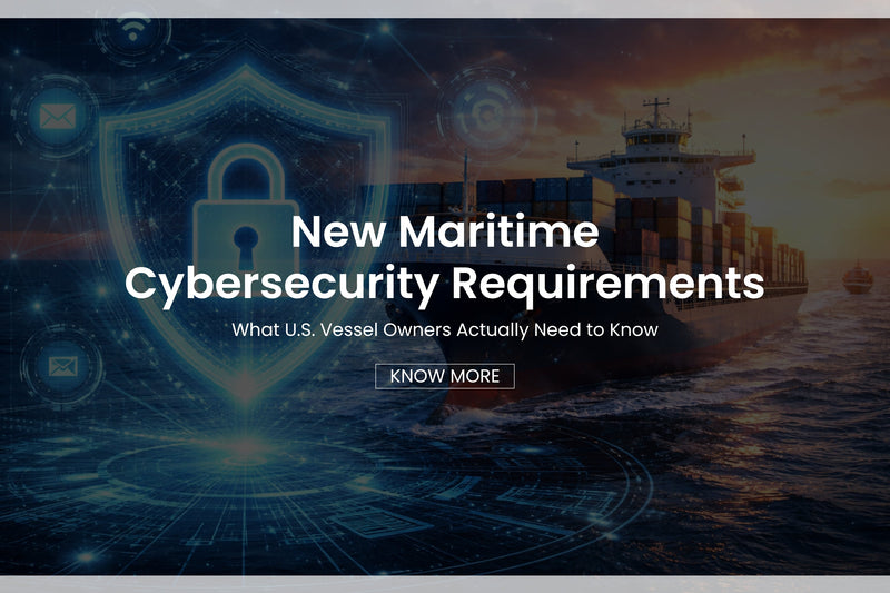 New Maritime Cybersecurity Requirements: What U.S. Vessel Owners Actually Need to Know