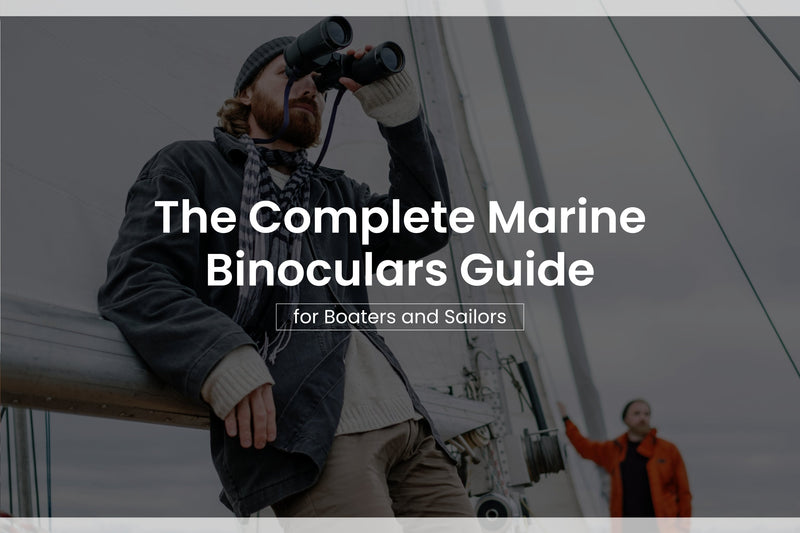 The Complete Marine Binoculars Guide for Boaters and Sailors