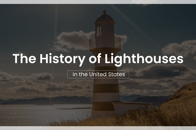 The History of Lighthouses in the United States