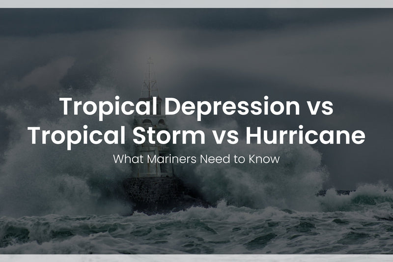 Tropical Depression vs. Tropical Storm vs. Hurricane: What Mariners Need to Know