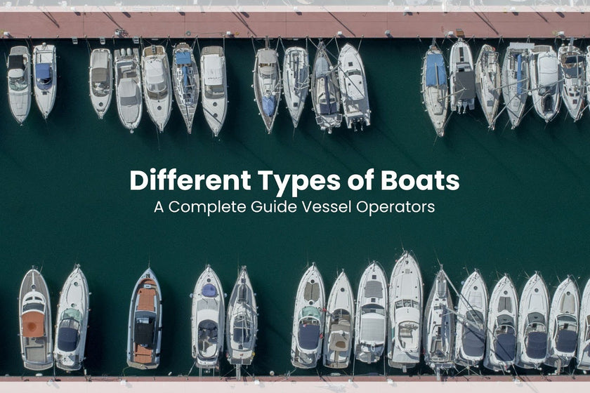 Different Types of Boats: A Complete Guide for Vessel Operators