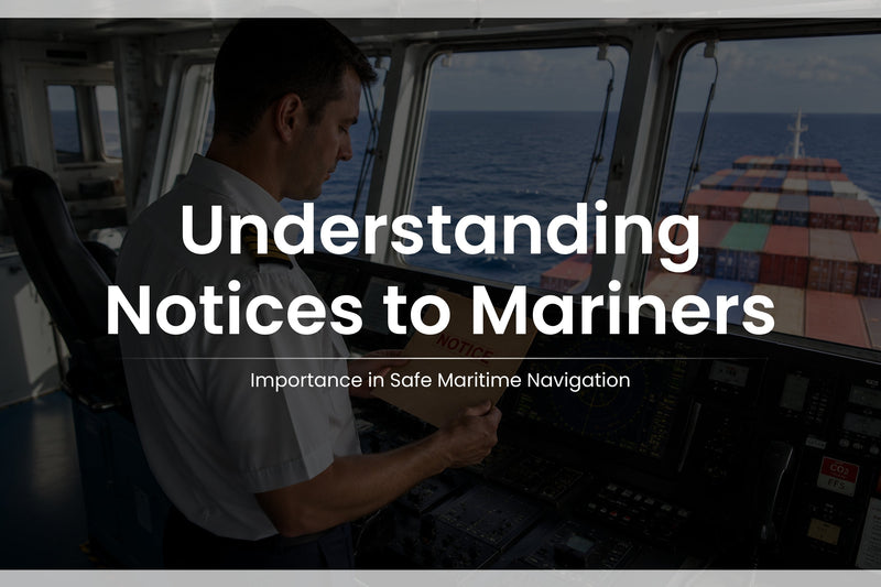 Understanding Notices to Mariners: Importance in Safe Maritime Navigation