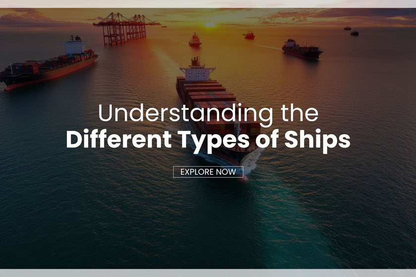 Understanding the Different Types of Ships