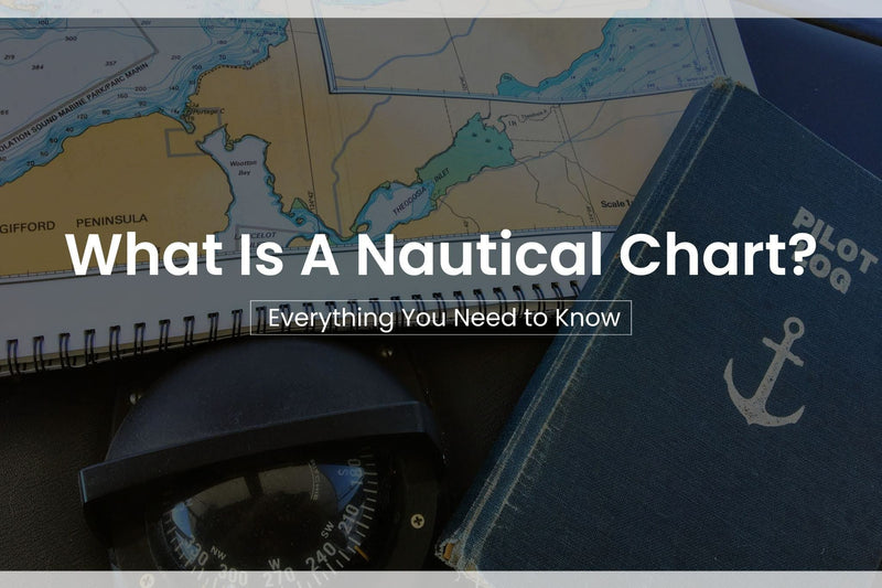 What Is A Nautical Chart? Everything You Need to Know