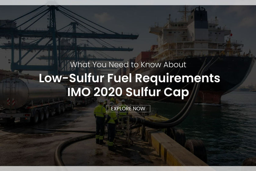 What You Need to Know About Low-Sulfur Fuel Requirements: IMO 2020 Sulfur Cap
