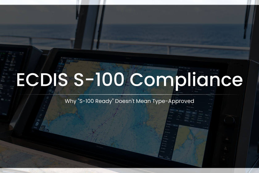 ECDIS S-100 Compliance: "Ready" vs. Type-Approved 