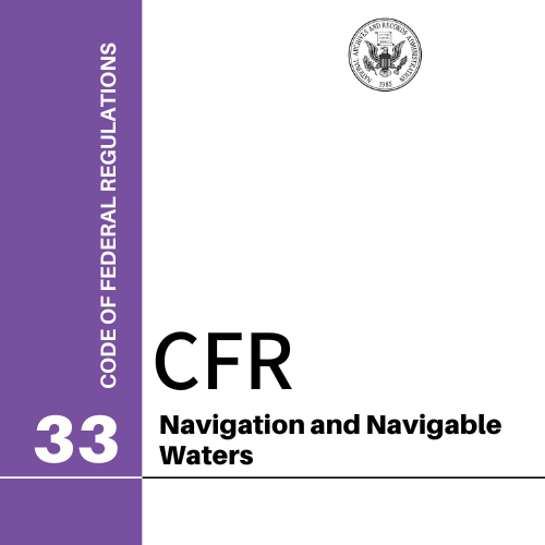 CFR 33: Navigation and Navigable Waters Regulations 2024 - Amnautical