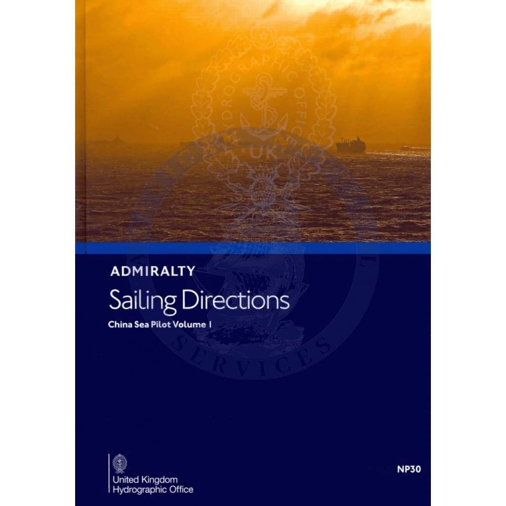 Admiralty Sailing Directions: China Sea Pilot Vol. 1 (NP30), 13th Edition 2024