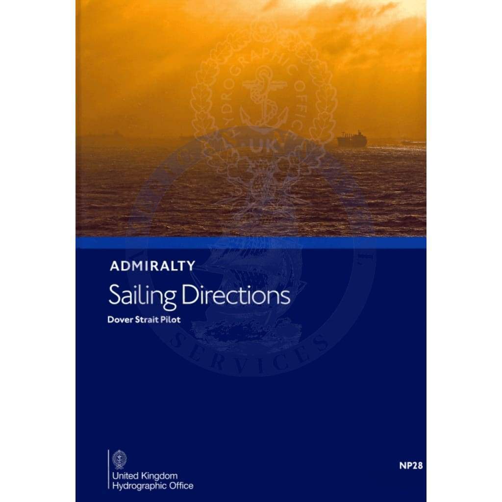 Admiralty Sailing Directions: Dover Strait Pilot (NP28), 14th Edition 2023