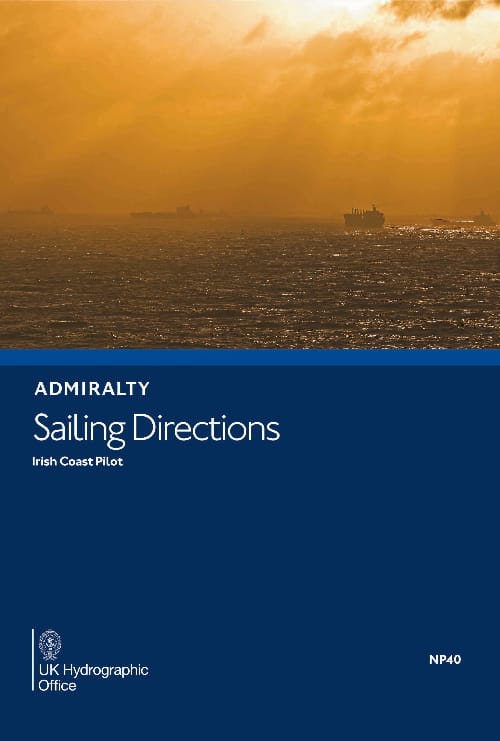 Admiralty Sailing Directions: Irish Coast Pilot (NP40), 21st Edition 2019