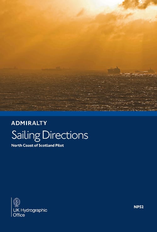 Admiralty Sailing Directions: North Coast Of Scotland Pilot (NP52), 10th Edition 2018