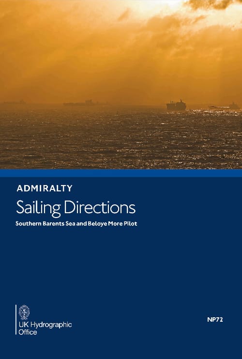 Admiralty Sailing Directions: Southern Barents Sea and Beloye More Pilot (NP72), 4th Edition 2019