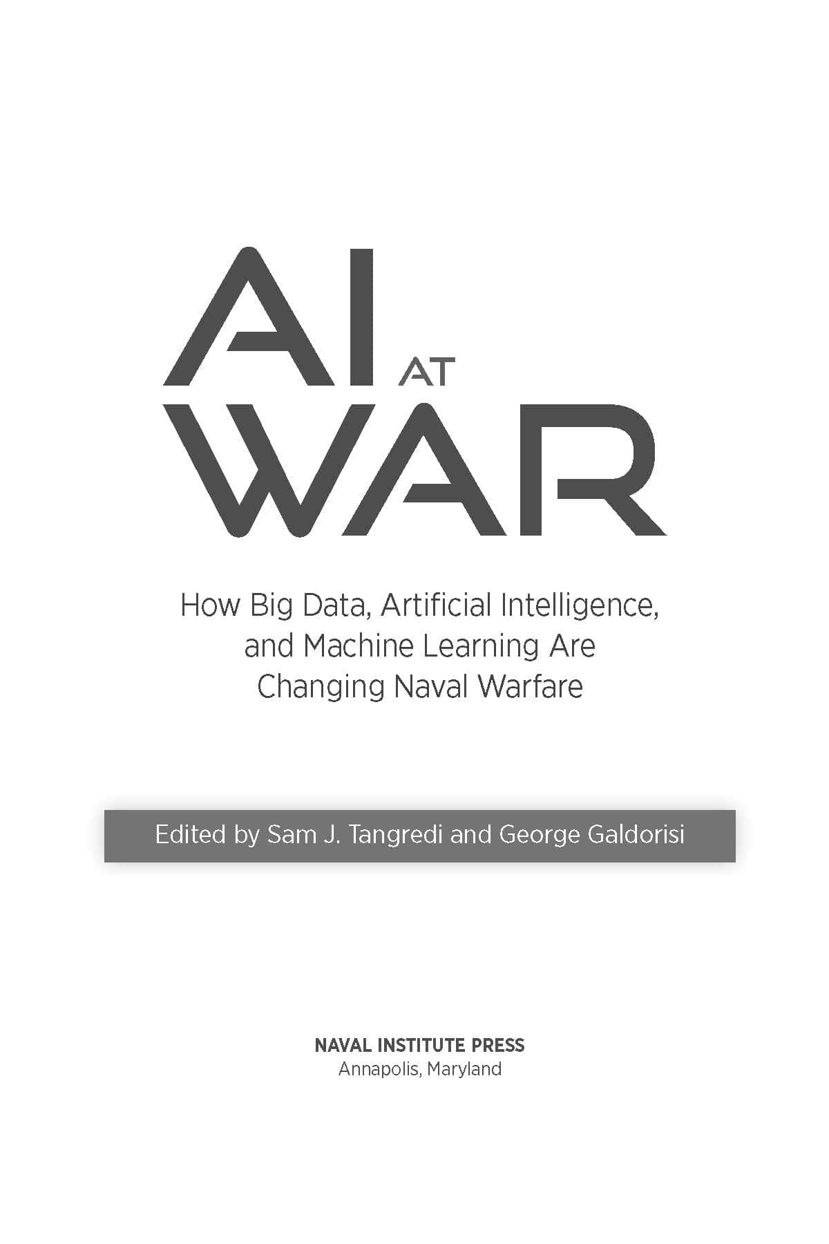 AI at War: How Big Data, Artificial Intelligence, and Machine Learning Are Changing Naval Warfare 2021