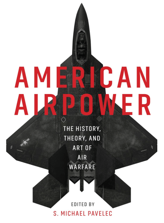 American Airpower: The History, Theory, and Art of Air Warfare 2026