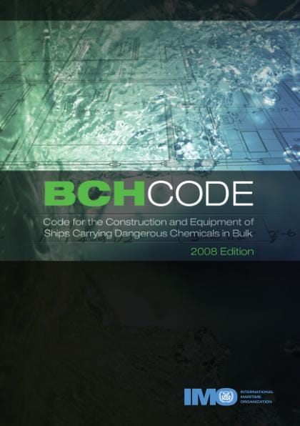 BCH Code - Code for the Construction and Equipment of Ships Carrying Dangerous Chemicals in Bulk, 2008 Edition
