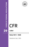 CFR Title 29: Part 1911-1925 – Labor (Code of Federal Regulations), Revised as of July 1, 2025
