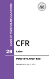 CFR Title 29: Parts 1910.1000-End – Labor (Code of Federal Regulations), Revised as of July 1, 2025