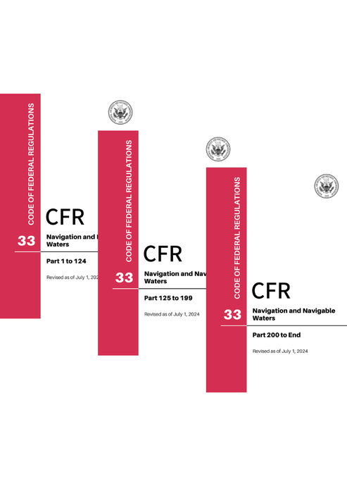 CFR Title 33 Complete Set: Parts 1 to End - Navigation and Navigable Waters (Code of Federal Regulations) Revised as of July 1, 2024