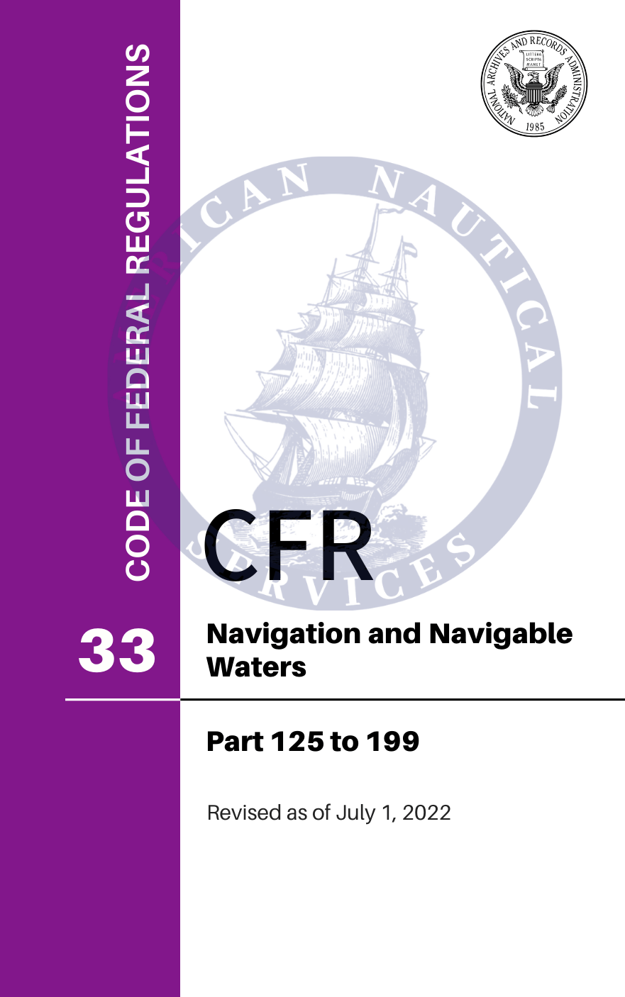 CFR Title 33: Parts 125-199 - Navigation and Navigable Waters (Code of Federal Regulations) Revised as of July 1, 2022