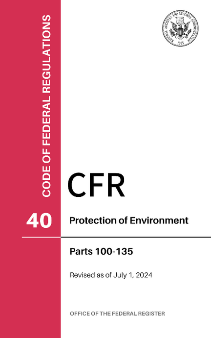 CFR Title 40: Parts 100-135 - Protection of Environment (Code of Federal Regulations), Revised as of July 1, 2024