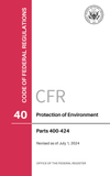 CFR Title 40: Parts 400-424 - Protection of Environment (Code of Federal Regulations), Revised as of July 1, 2024