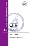 CFR Title 46: Parts 70-89 – Shipping (Code of Federal Regulations), Revised as of October 1, 2022